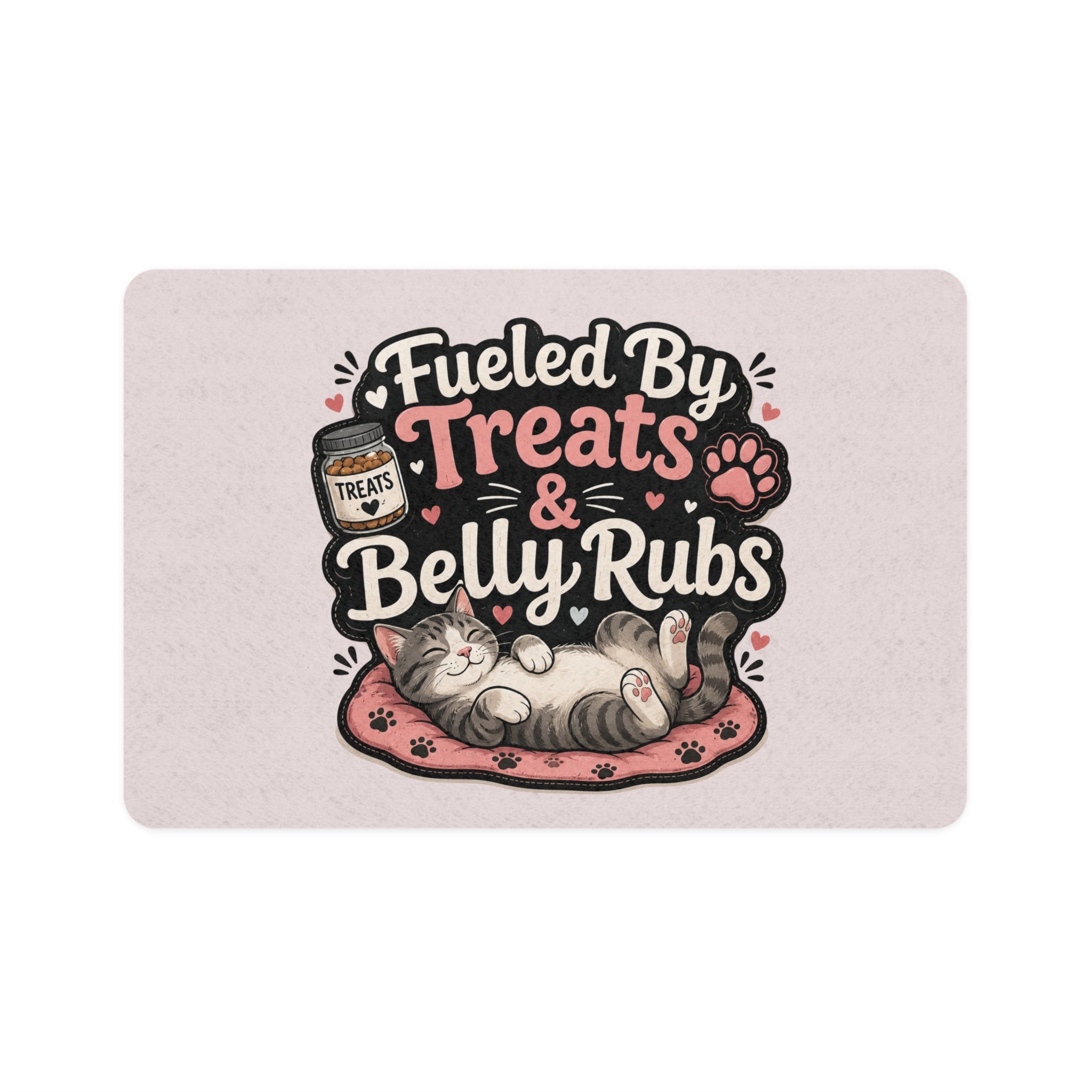 "Fueled By Treats & Belly Rubs" Cat Feeding Mat 12x18 – Non-Slip Washable Pet Food Mat – Cute Cat & Dog Dining Mat for Feeding Station